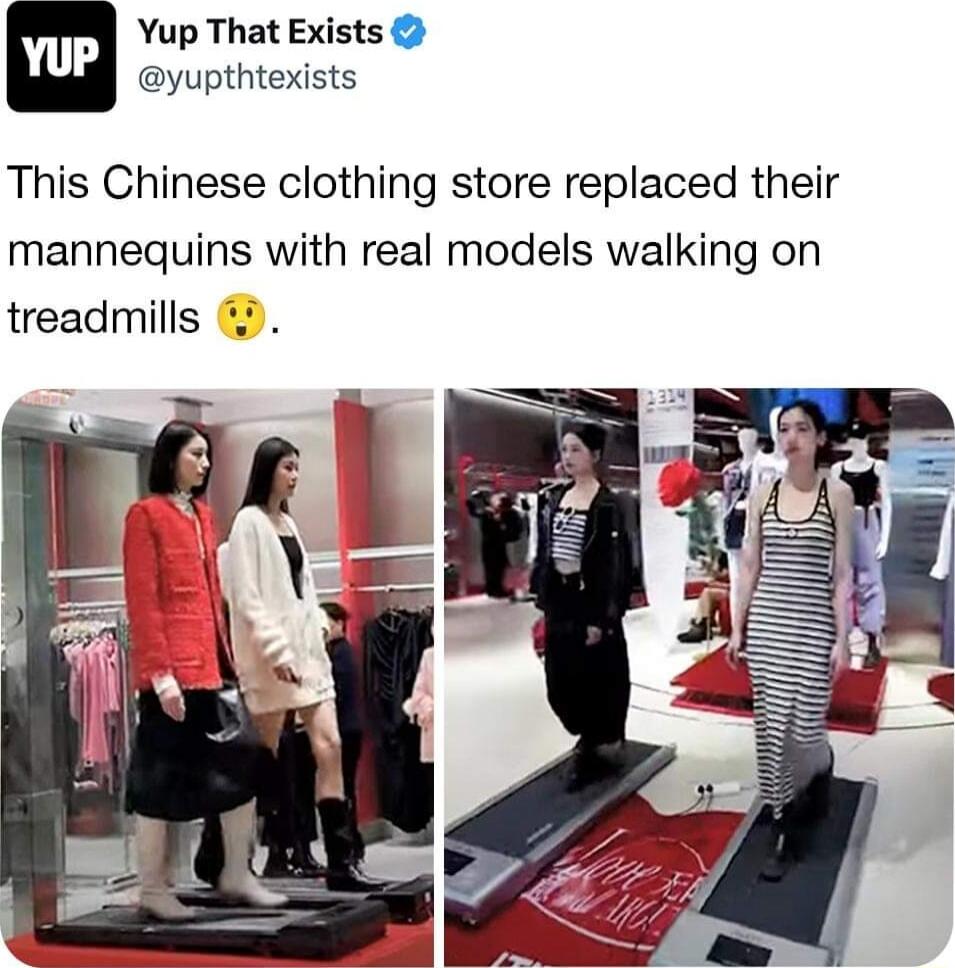 Yup That Exists yupthtexists This Chinese clothing store replaced their mannequins with real models walking on treadmills 7