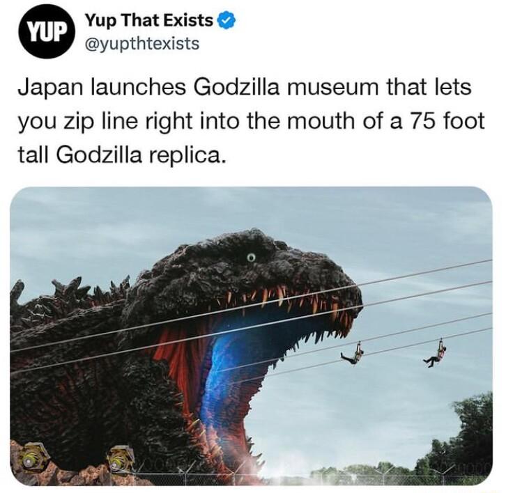 Yup That Exists yupthtexists Japan launches Godzilla museum that lets you zip line right into the mouth of a 75 foot tall Godzilla replica