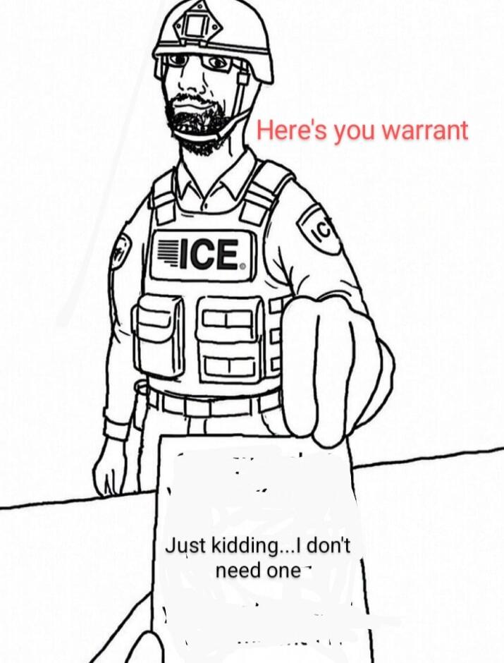 Here's you warrant
Just kidding... I don't need one