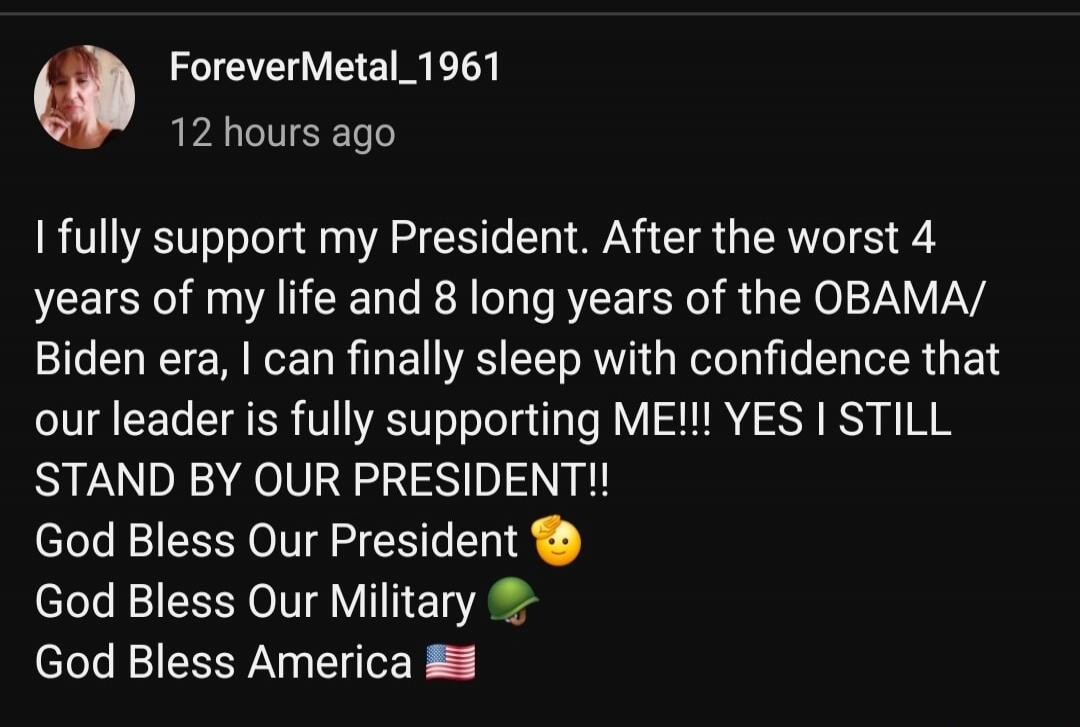 I fully support my President. After the worst 4 years of my life and 8 long years of the OBAMA/ Biden era, I can finally sleep with confidence that our leader is fully supporting ME!!! YES I STILL STAND BY OUR PRESIDENT!! God Bless Our President 😎 God Bless Our Military 🧥 God Bless America 🇺🇸