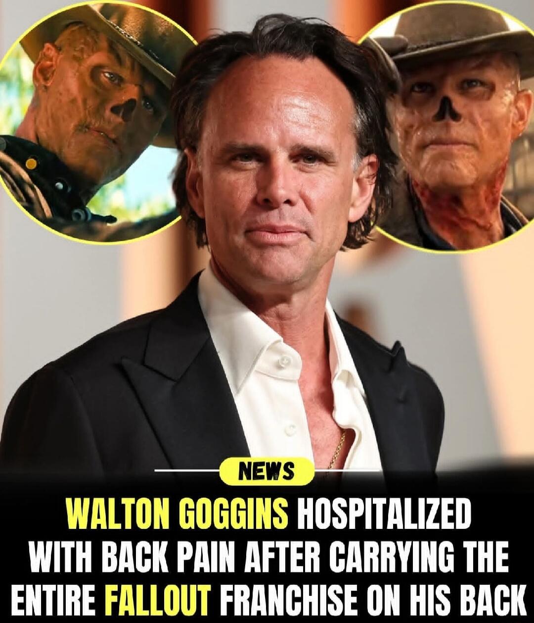 NEWS WALTON GOGGINS HOSPITALIZED WITH BACK PAIN AFTER CARRYING THE ENTIRE FALLOUT FRANCHISE ON HIS BACK