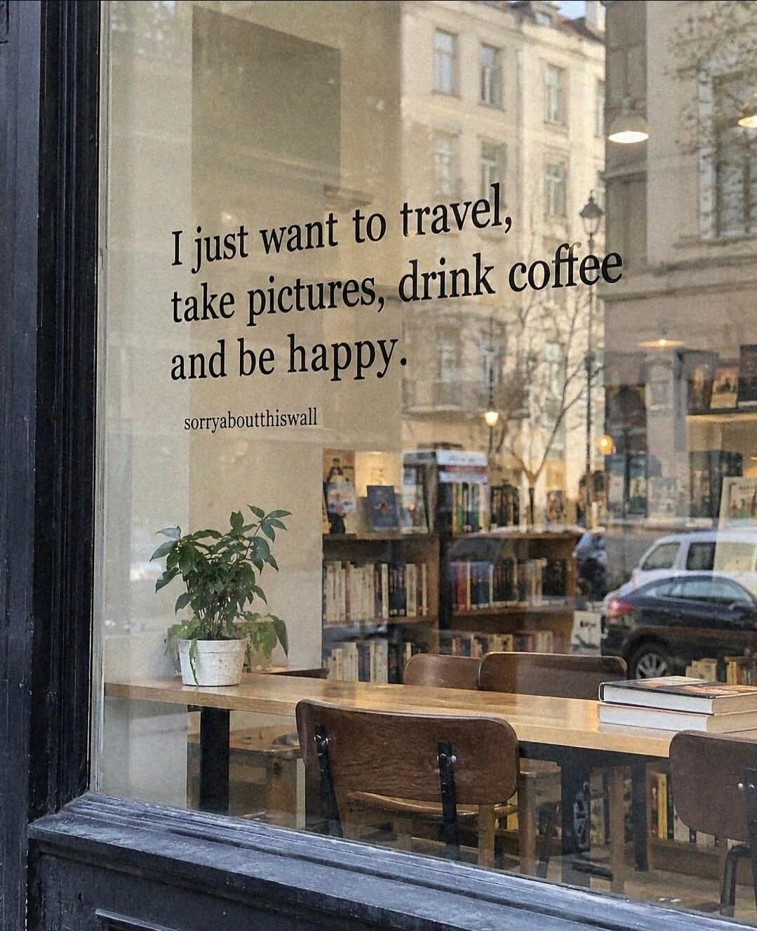 I just want to travel, take pictures, drink coffee and be happy. sorryaboutthiswall