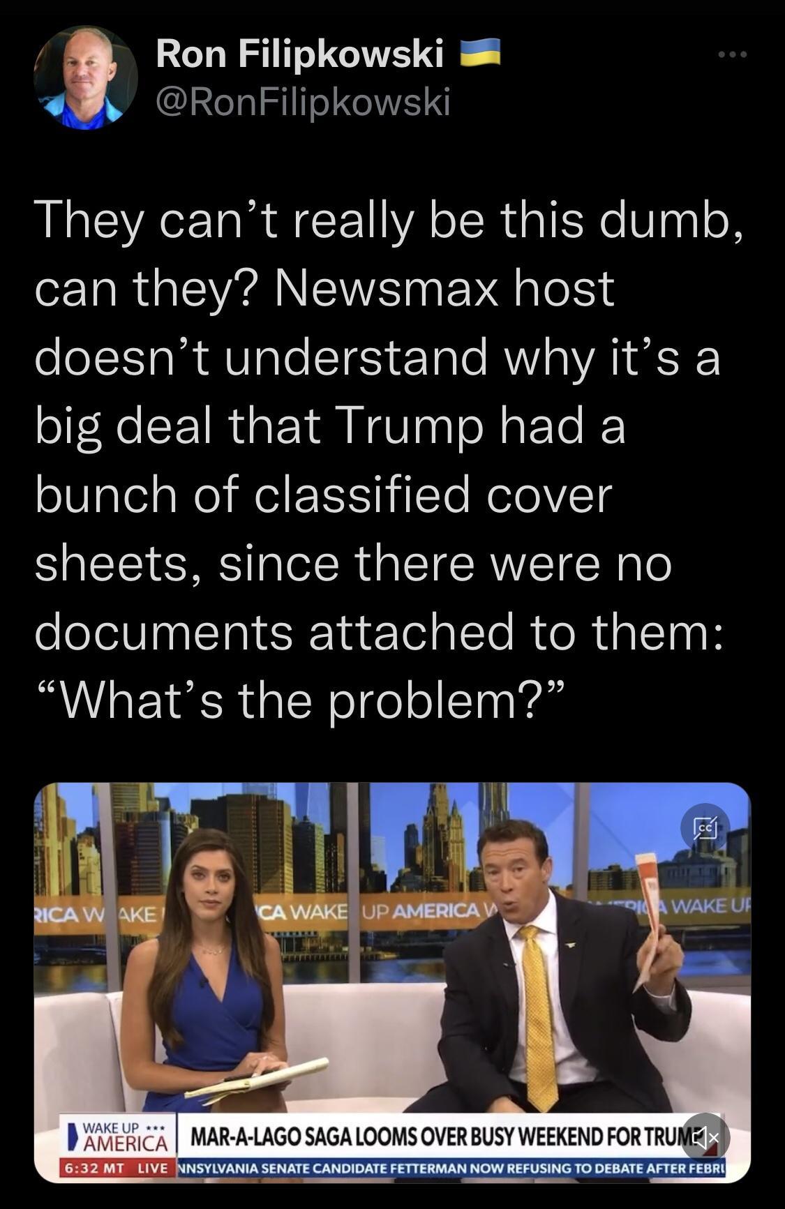 Ron Filipkowski RonFilipkowski They cant really be this dumb can they Newsmax host ol T AR AVaTe TES E Tale AW o VAL K big deal that Trump had a s1glela el Mol FE ST jTTe NelolVIoTg sheets since there were no documents attached to them Whats the problem