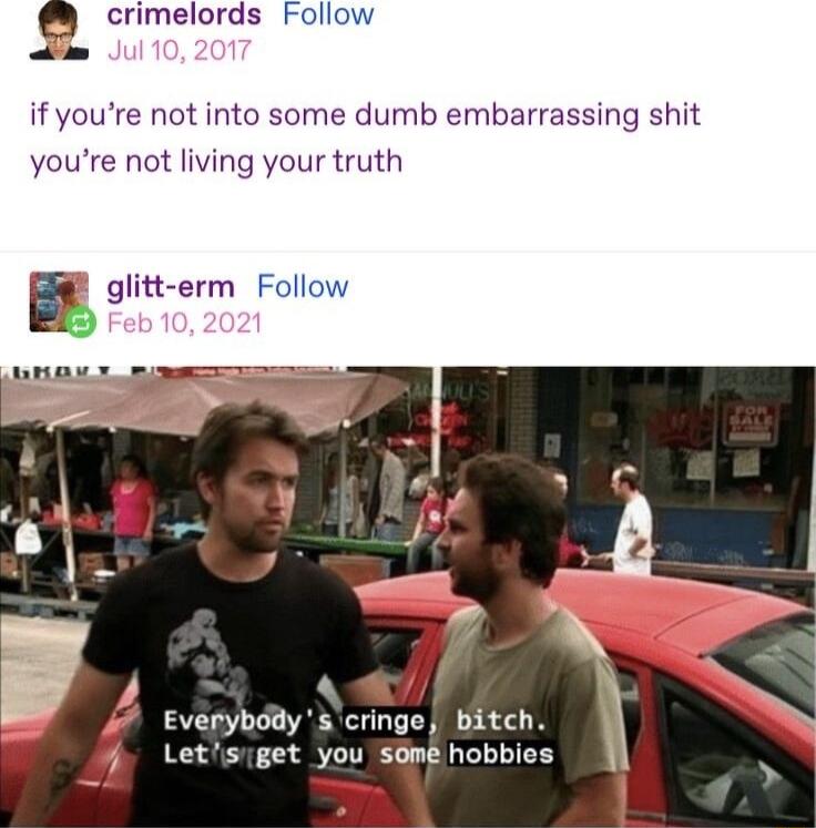 crimelords Foll if youre not into some dumb embarrassing shit youre not living your truth g glitt erm Follo A J 4 Everybddys cringe bitch 4 Letsiget you Some hobbies