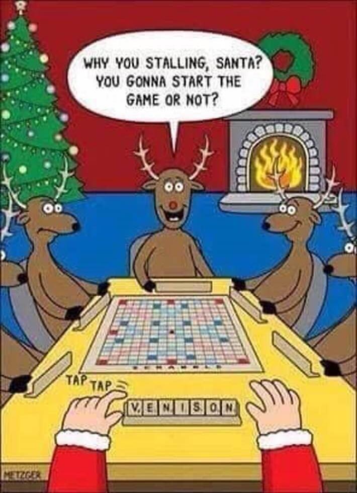 WHY YOU STALLING, SANTA? YOU GONNA START THE GAME OR NOT? VENISON