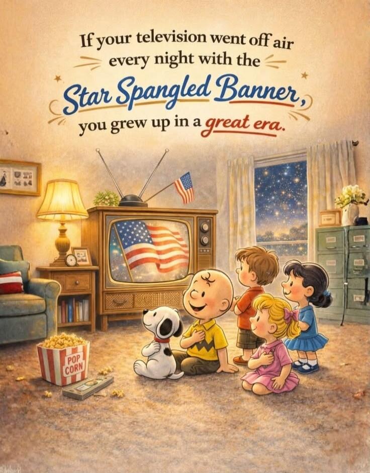 If your television went off air every night with the Star Spangled Banner, you grew up in a great era.