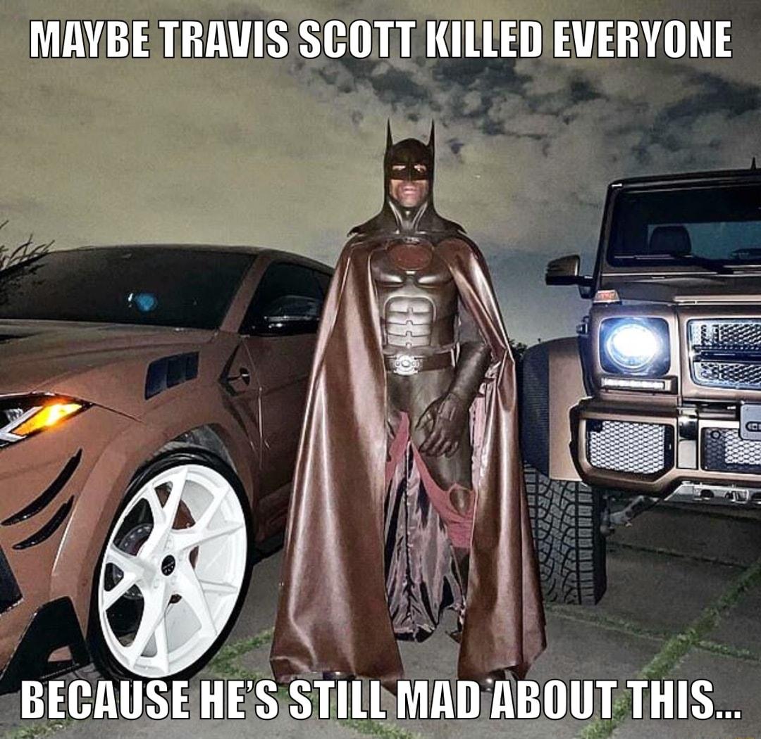 MAYBE TRAVISSCOTT KILLEDEVERYONE