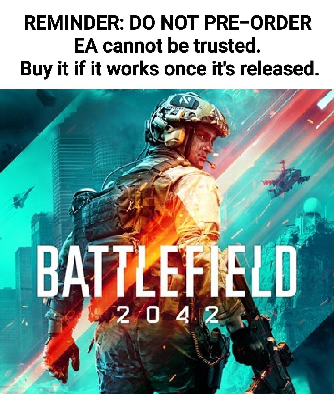 REMINDER DO NOT PRE ORDER EA cannot be trusted Buy it if it works once its released e I 3 i S p i