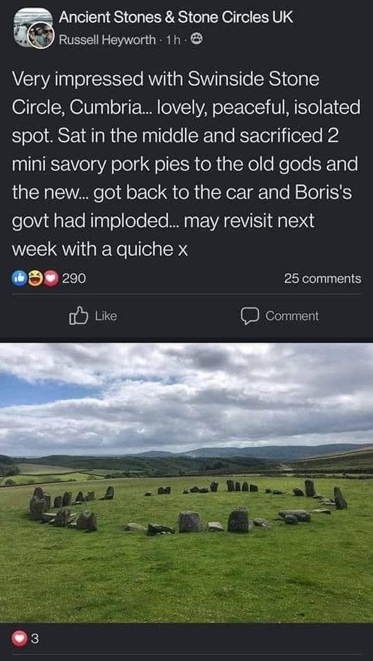 Ancient Stones Stone Circles UK Russell Heyworth 1h Very impressed with Swinside Stone Circle Cumbria lovely peaceful isolated SloledSEdlaRialNsailoleCTale KF Tolg TolTe 23 mini savory pork pies to the old gods and the new got back to the car and Boriss govt had imploded may revisit next WEEIQaRYe Vel P O 290 25 comments Y Like
