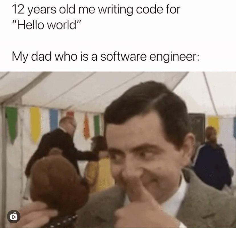 12 years old me writing code for Hello world My dad who is a software engineer