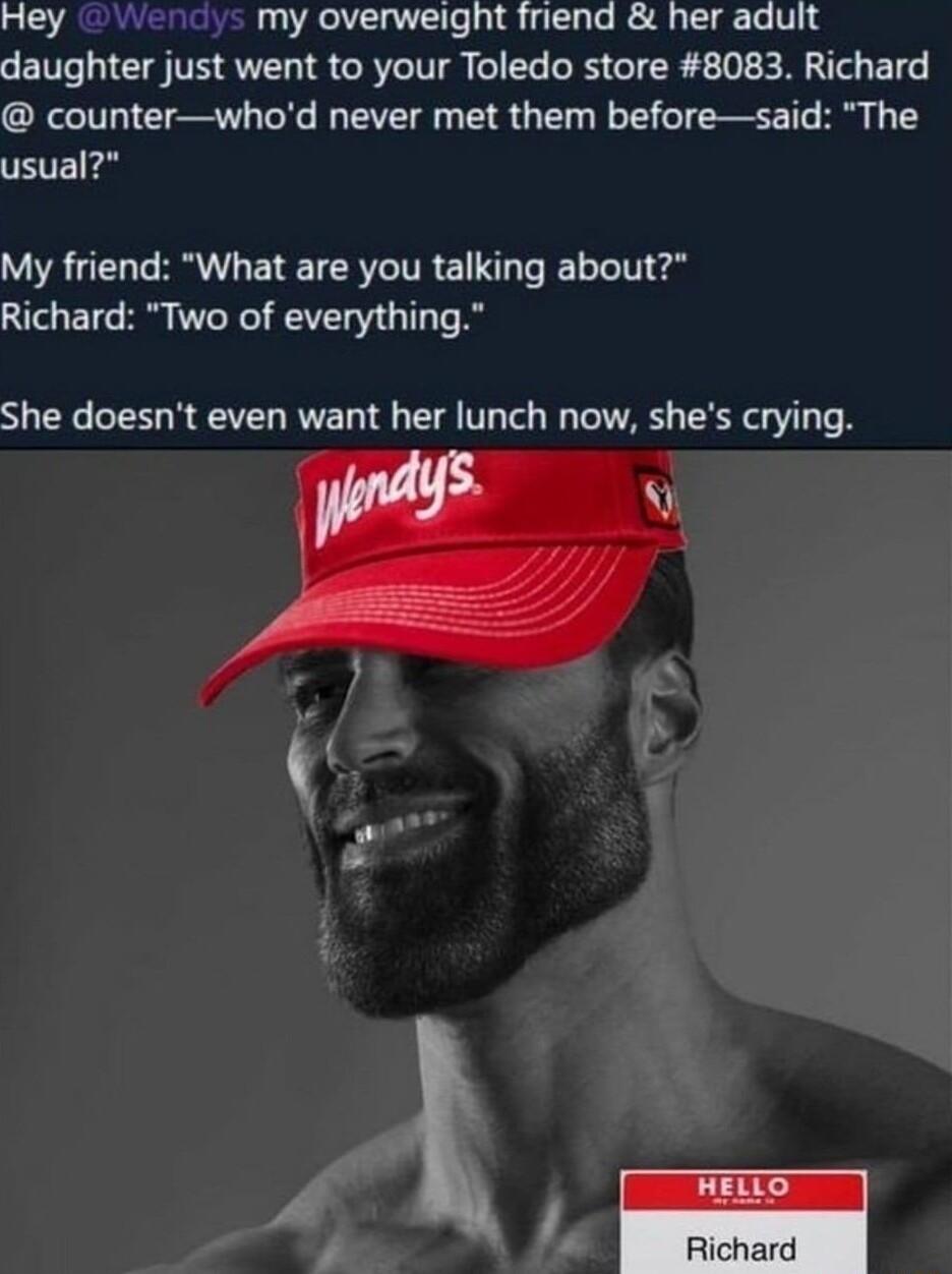 Hey WWendy o my overweight friend her aduit IN E GOV S CR TR IR LI GIER L E R BTG counterwhod never met them beforesaid The usual My friend What are you talking about Richard Two of everything She doesnt even want her lunch now shes crying