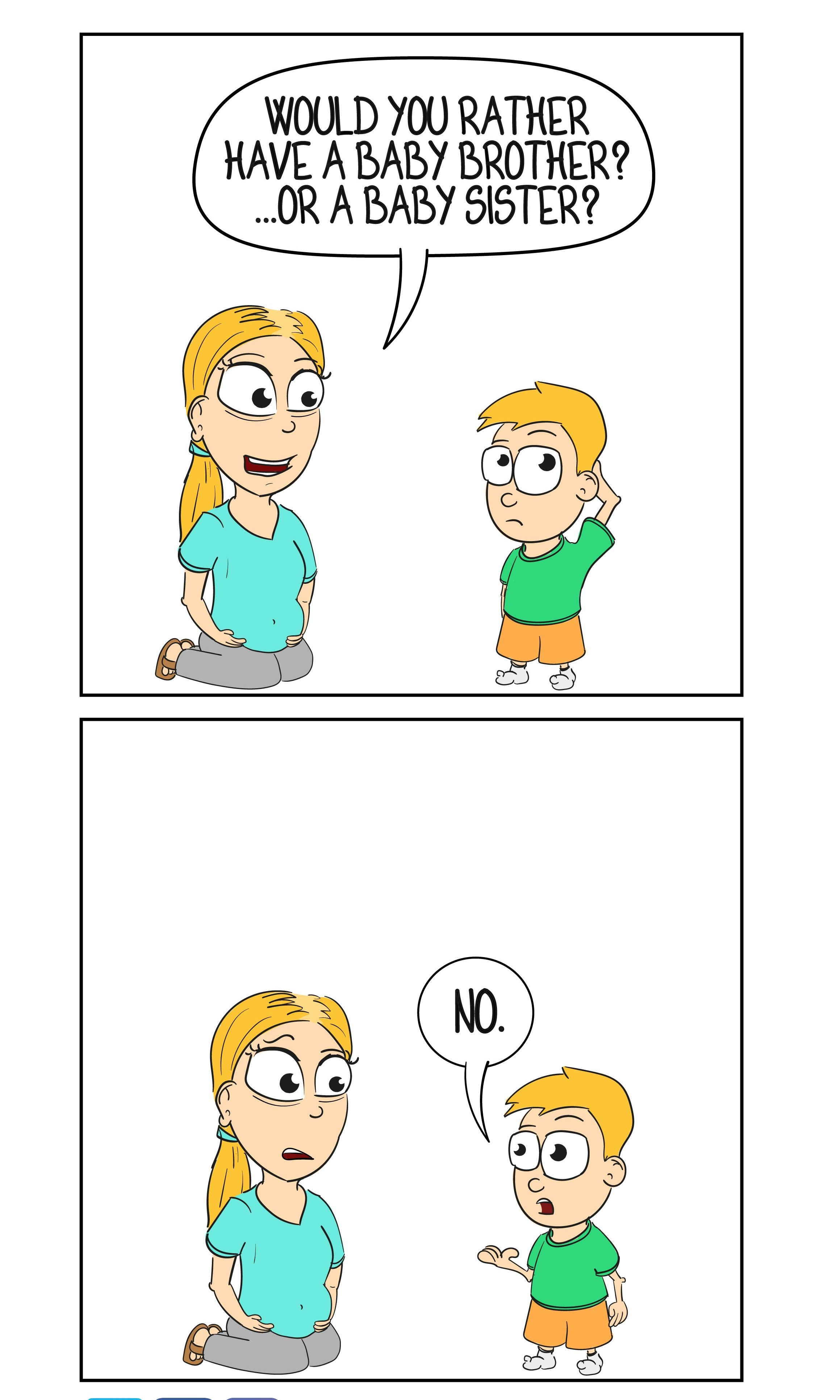 WOULD YOU RATHER HAVE A BABY BROTHER OR ABABY SISTER