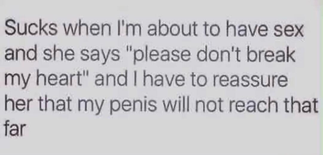Sucks when I'm about to have sex and she says 