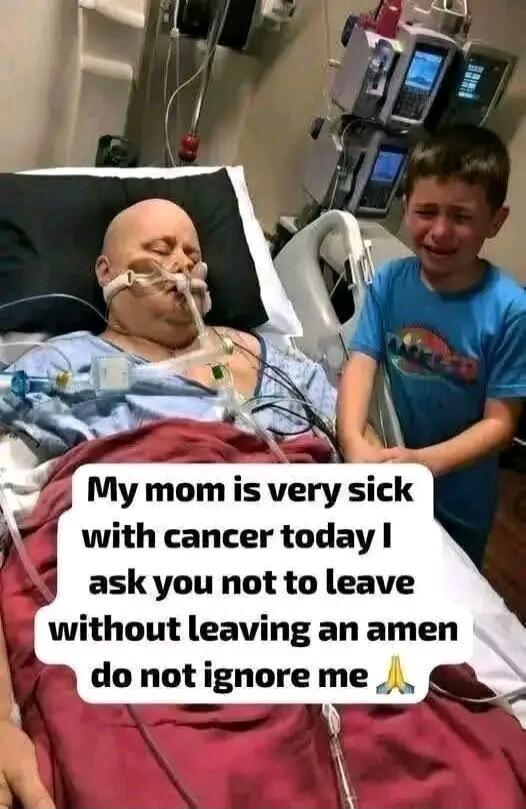 My mom is very sick with cancer today I ask you not to leave without leaving an amen do not ignore me 🙏