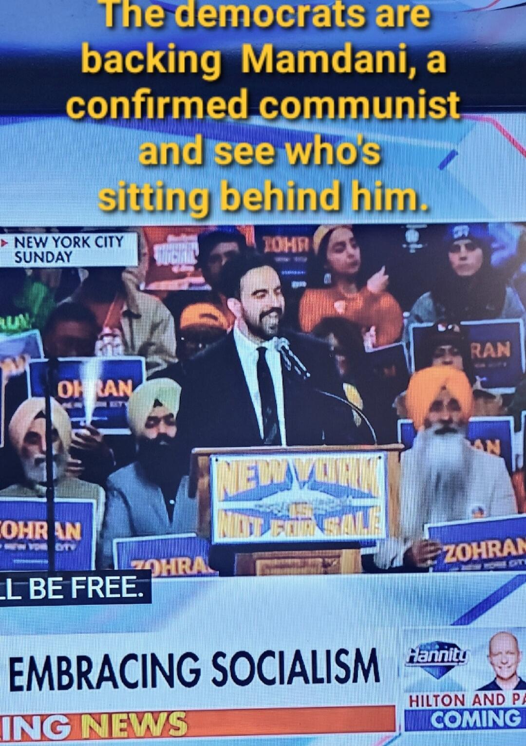 The democrats are backing Mamdani, a confirmed communist and see who's sitting behind him. NEW YORK CITY SUNDAY EMBRACING SOCIALISM