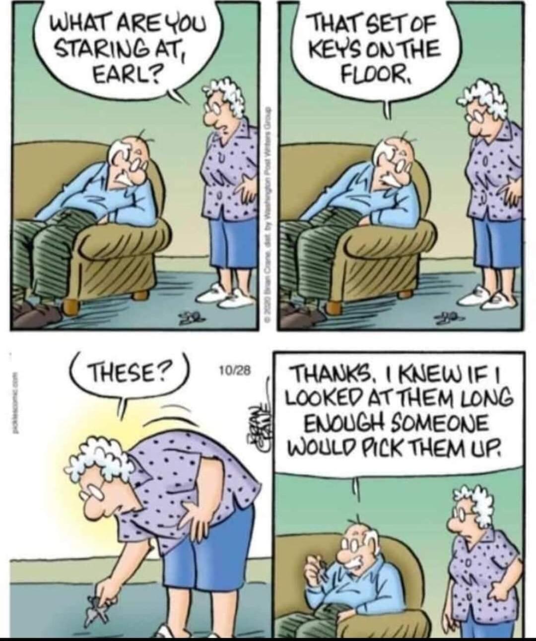 WHAT ARE You THAT SET OF STARING AT KEYS ONTHE EARL THANKS KNEW IF LOOKED ATTHEM LONG ENOUGH SOMEONE WOULD AICK THEM UP