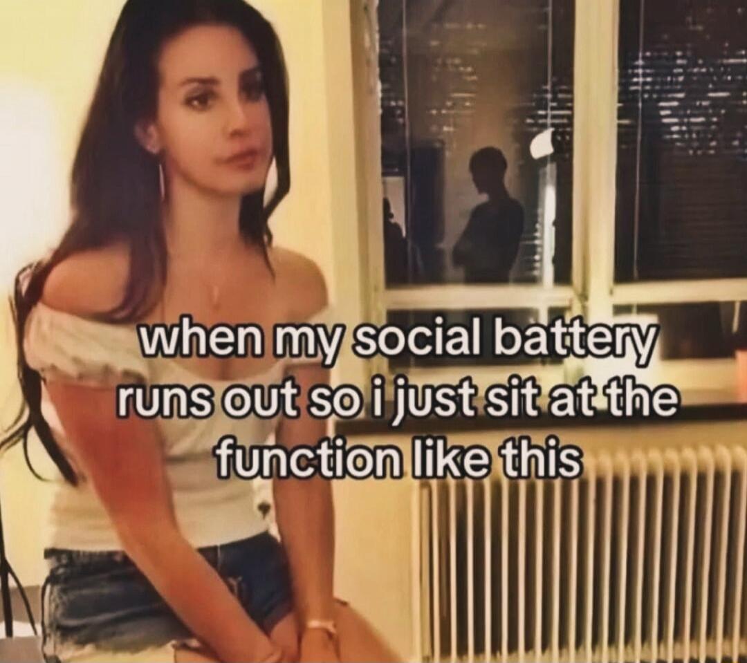 when my social battery runs out so i just sit at the function like this