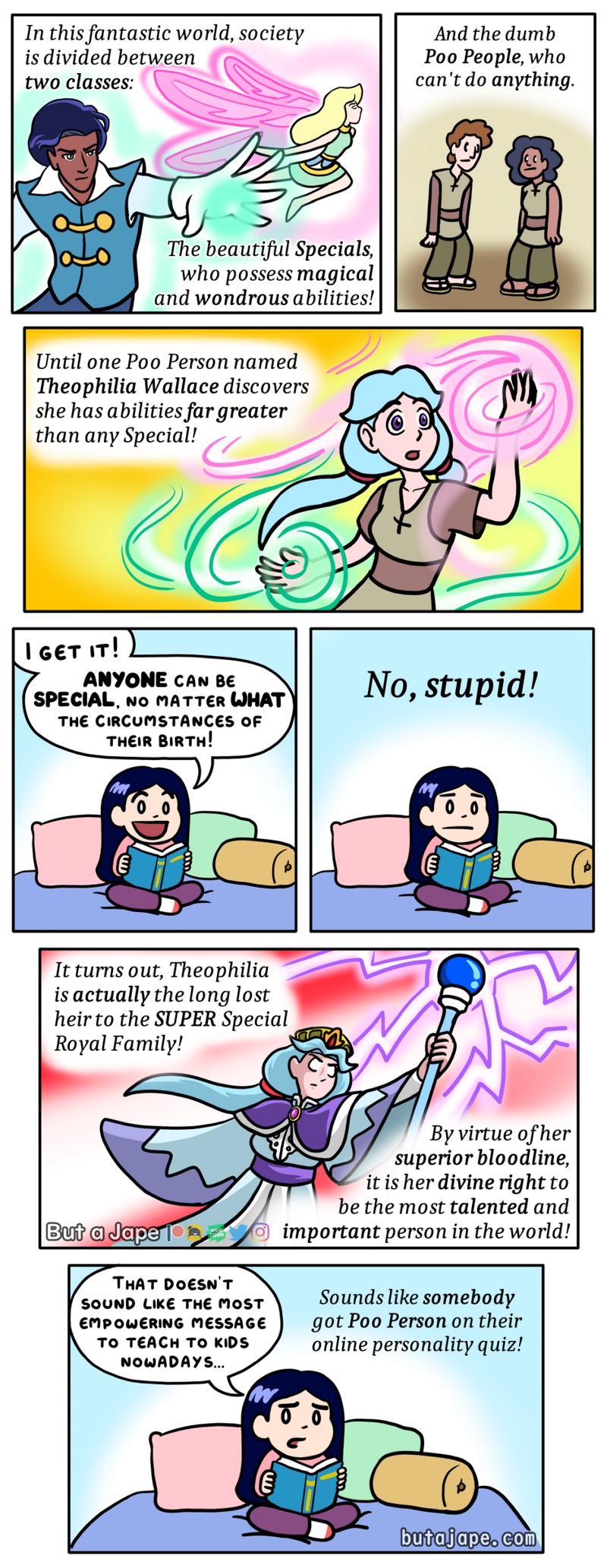 In this fantastic world society And the dumb isdivided between Poo People who two classes cant do anything The beautiful Specials who possess magical and wondrous abilities Until one Poo Person named Theophilia Wallace discovers she has abilities far greater than any Special C_ __ SPECIAL no mATTER WHAT THE CIRCUMSTANCES OF THEIR BIRTH It turns out Theophilia isactually the long lost heirto the SU