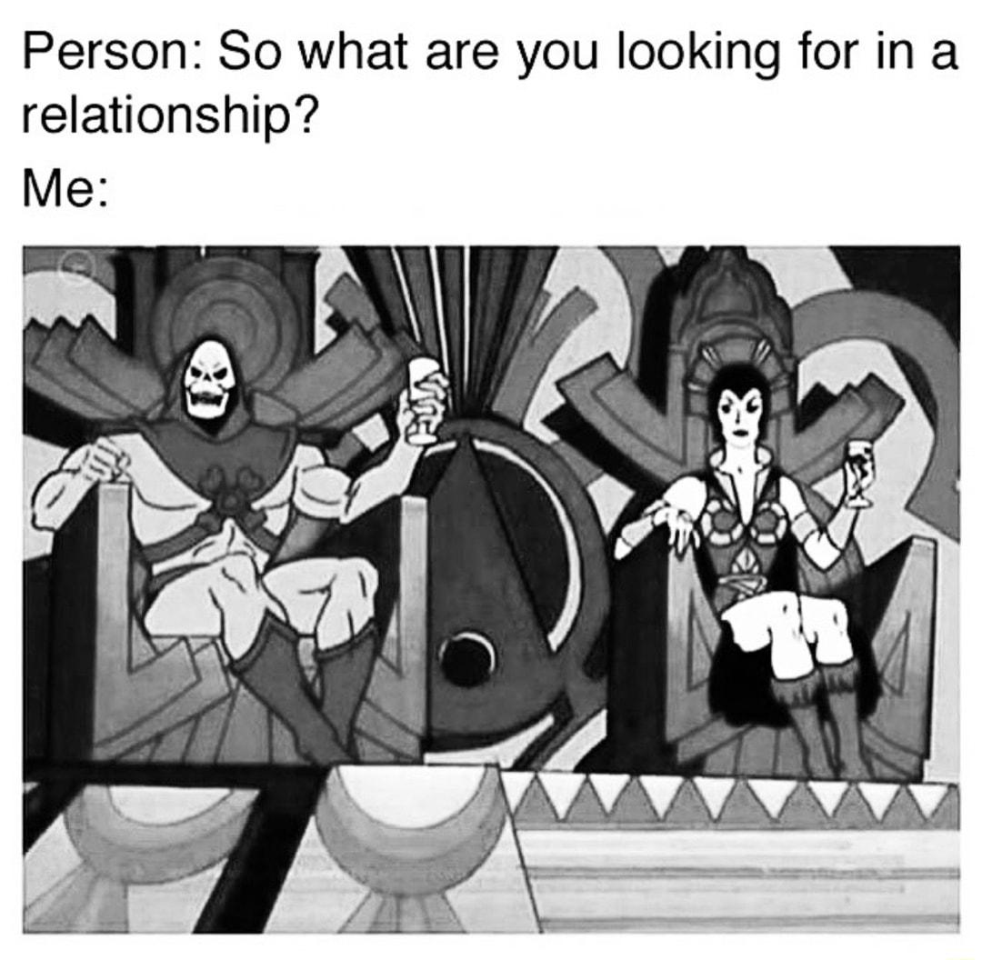 Person So what are you looking for in a relationship