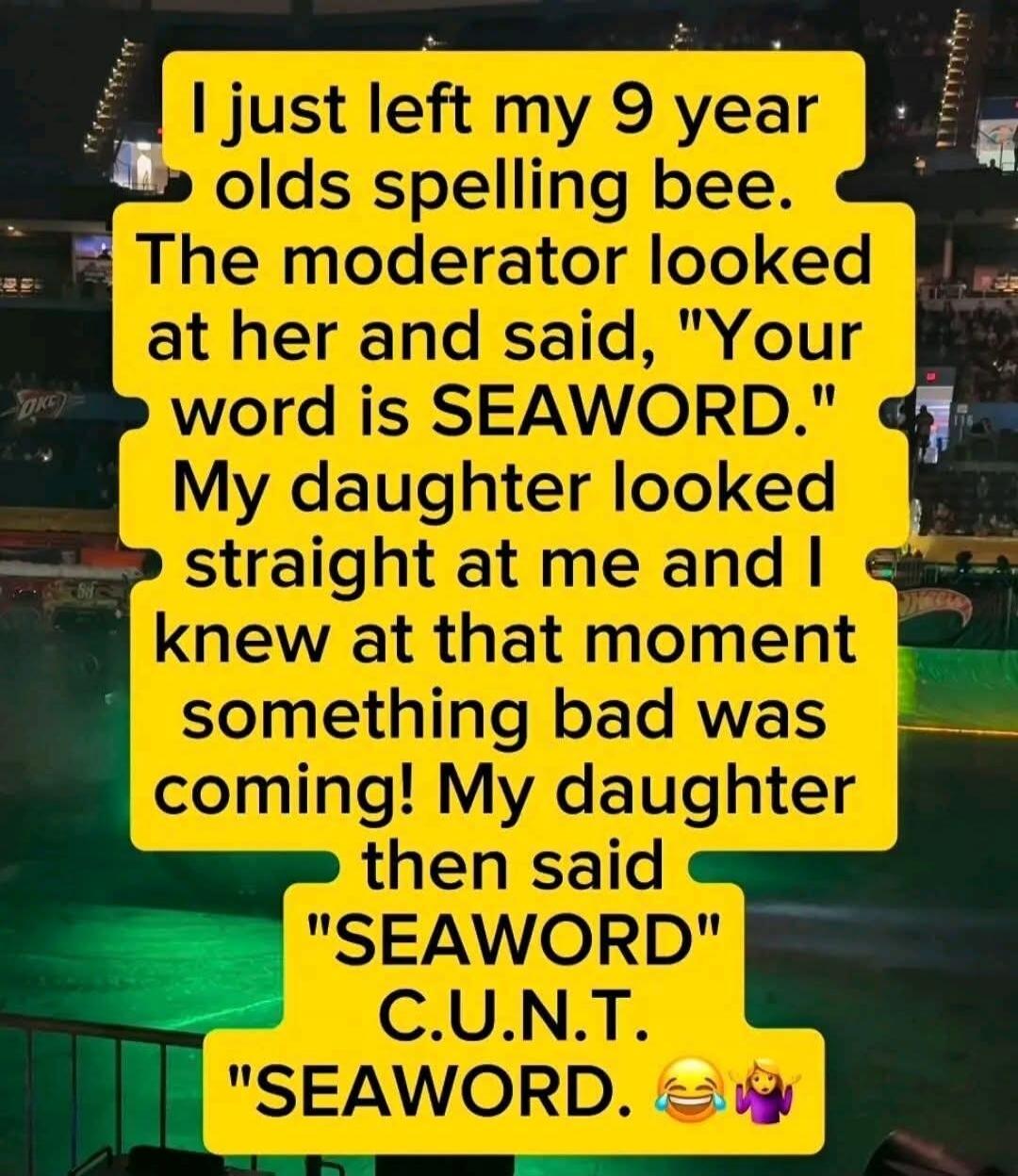 I just left my 9 year olds spelling bee. The moderator looked at her and said, 