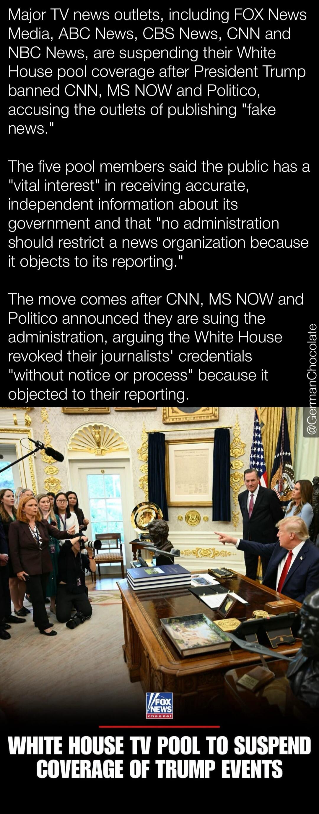 Major TV news outlets, including FOX News Media, ABC News, CBS News, CNN and NBC News, are suspending their White House pool coverage after President Trump banned CNN, MS NOW and Politico, accusing the outlets of publishing 