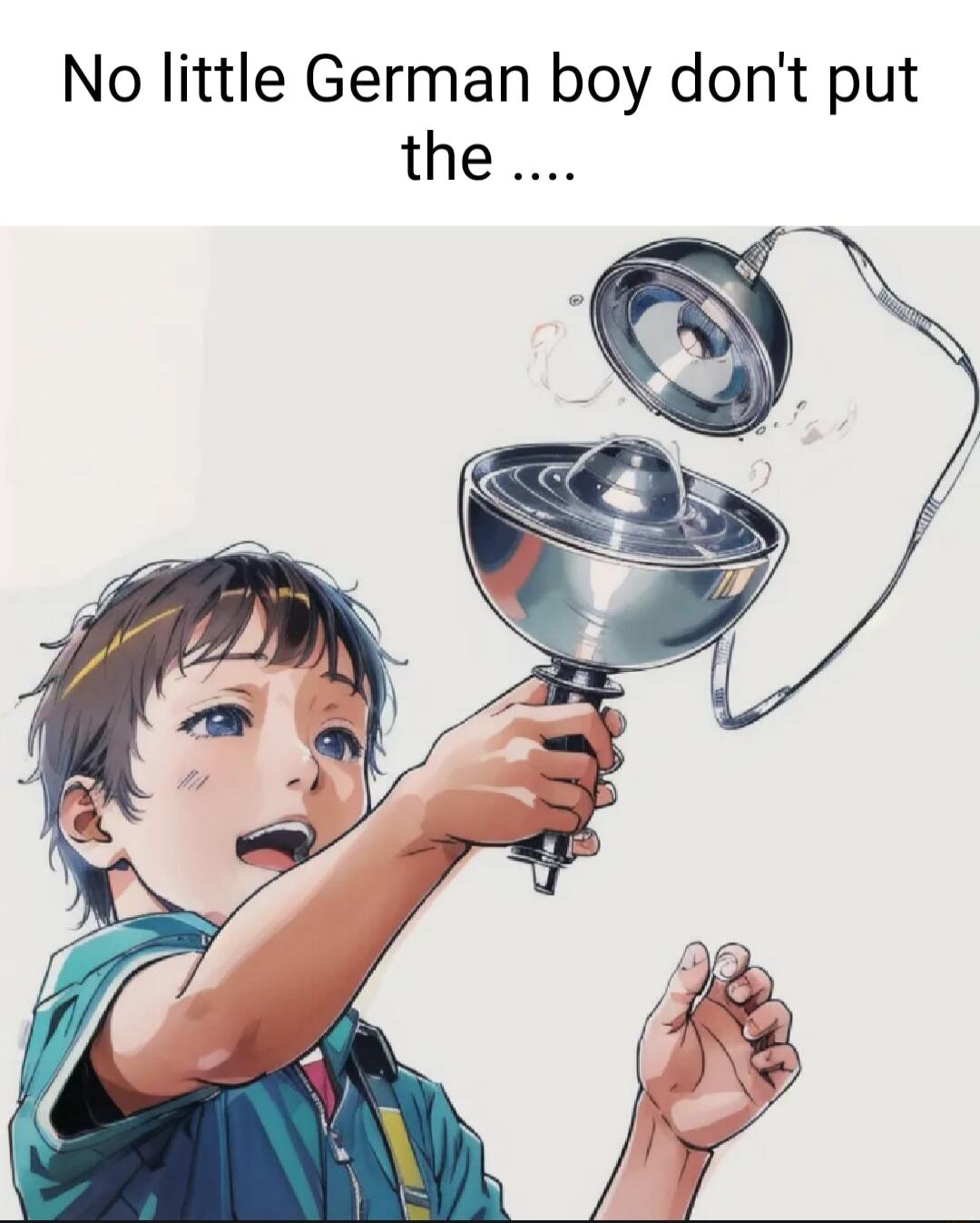 No little German boy dont put