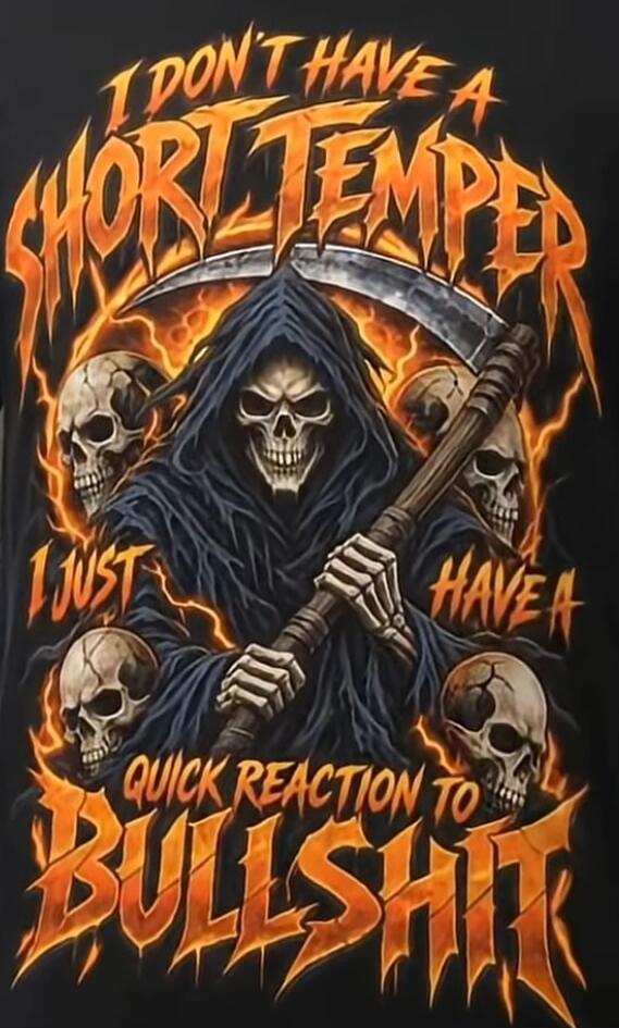 I DON'T HAVE A SHORT TEMPER I JUST HAVE A QUICK REACTION TO BULLSHIT