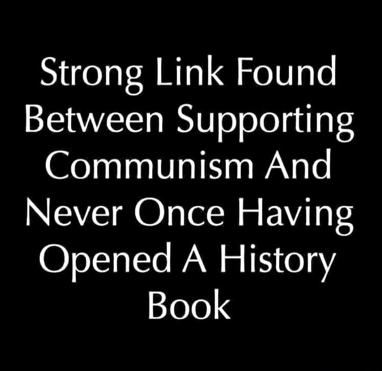 Strong Link Found Between Supporting Communism And Never Once Having Opened A History Book