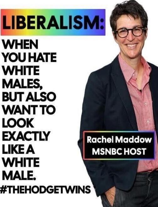 LIBERALISM: WHEN YOU HATE WHITE MALES, BUT ALSO WANT TO LOOK EXACTLY LIKE A WHITE MALE. #THEHODGETWINS