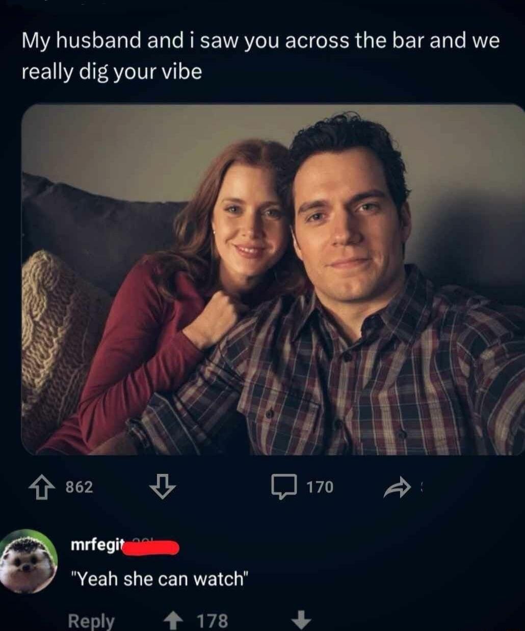 My husband and i saw you across the bar and we really dig your vibe

