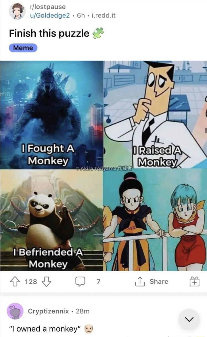 eddit Finish this puzzle Meme IBefriended A Monkey Husd Qv share 8 Cryptizennix 28m I owned a monkey