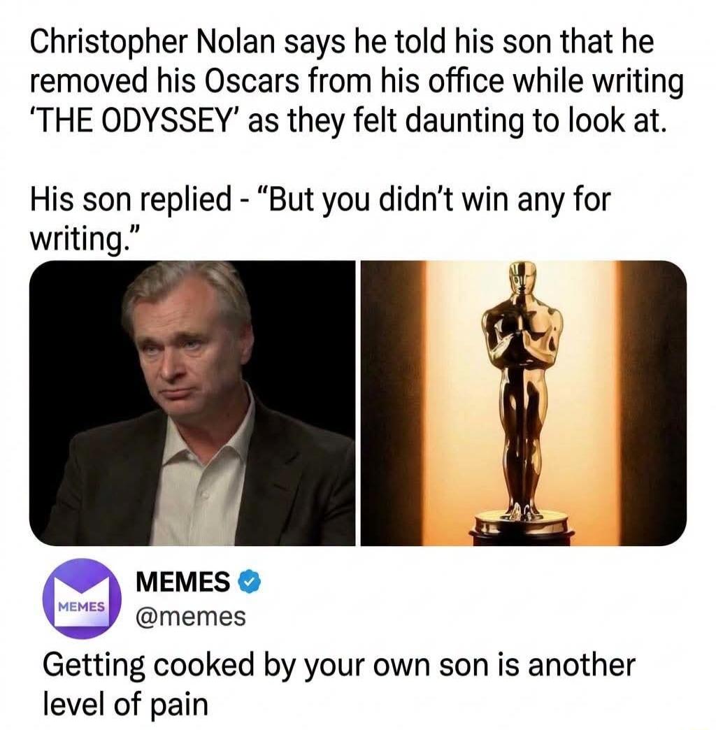 Christopher Nolan says he told his son that he removed his Oscars from his office while writing 'THE ODYSSEY' as they felt daunting to look at. His son replied - 
