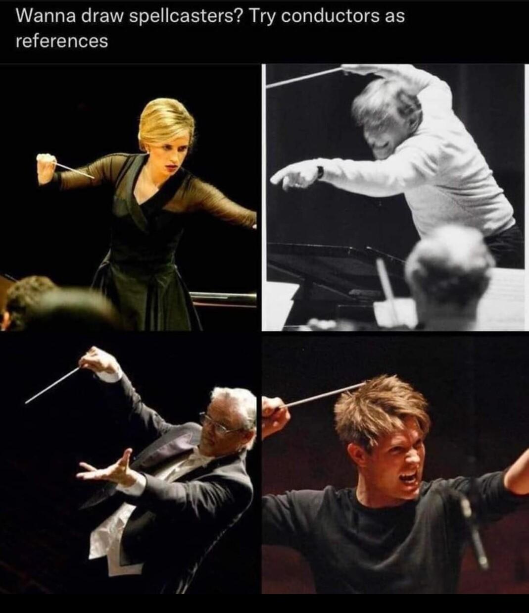 Wanna draw spellcasters Try conductors as references
