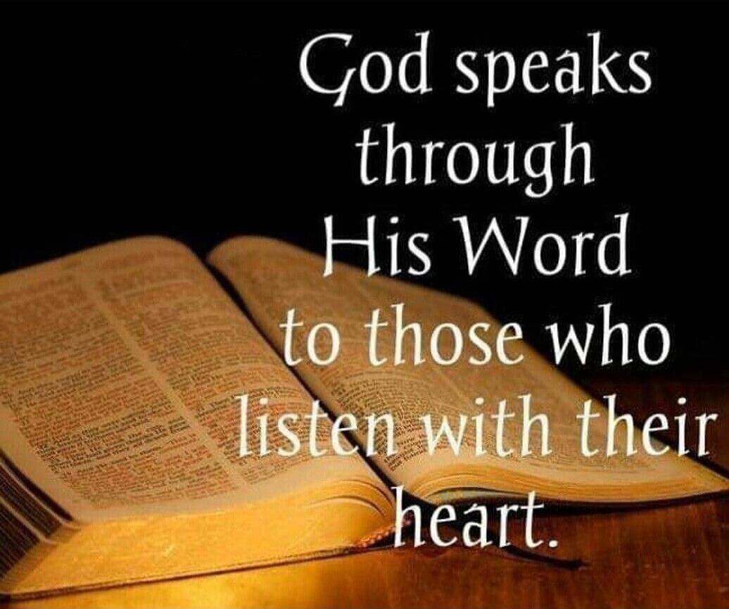 God speaks through His Word to those who listen with their heart.