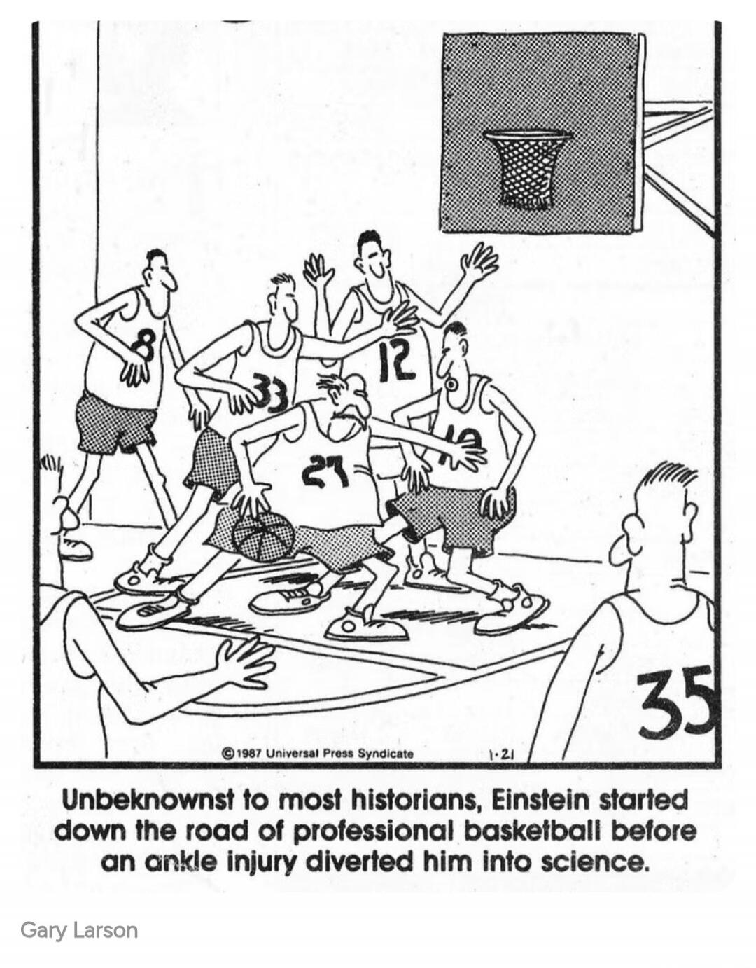 Unbeknownst to most historians, Einstein started down the road of professional basketball before an ankle injury diverted him into science.