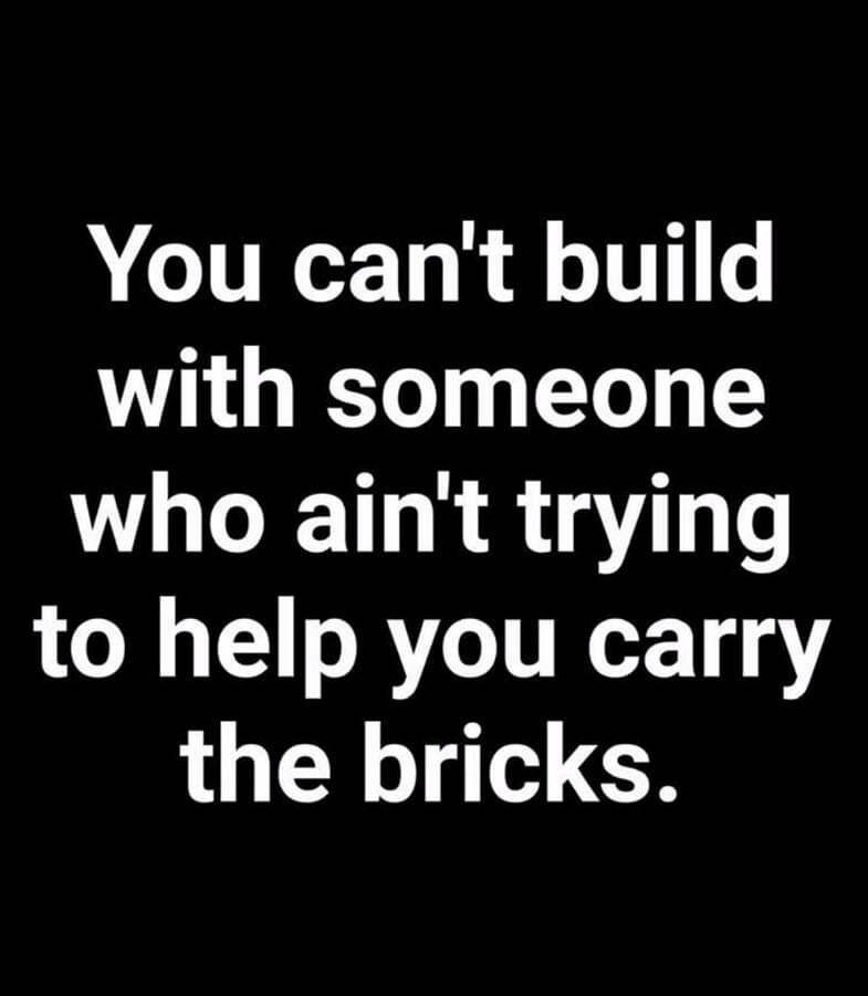 You cant build with someone who aint trying LOR R ITRT144Y the bricks