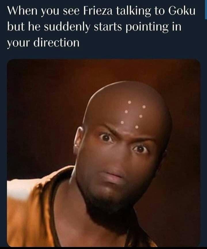 When you see Frieza talking to Goku but he suddenly starts pointing in your direction