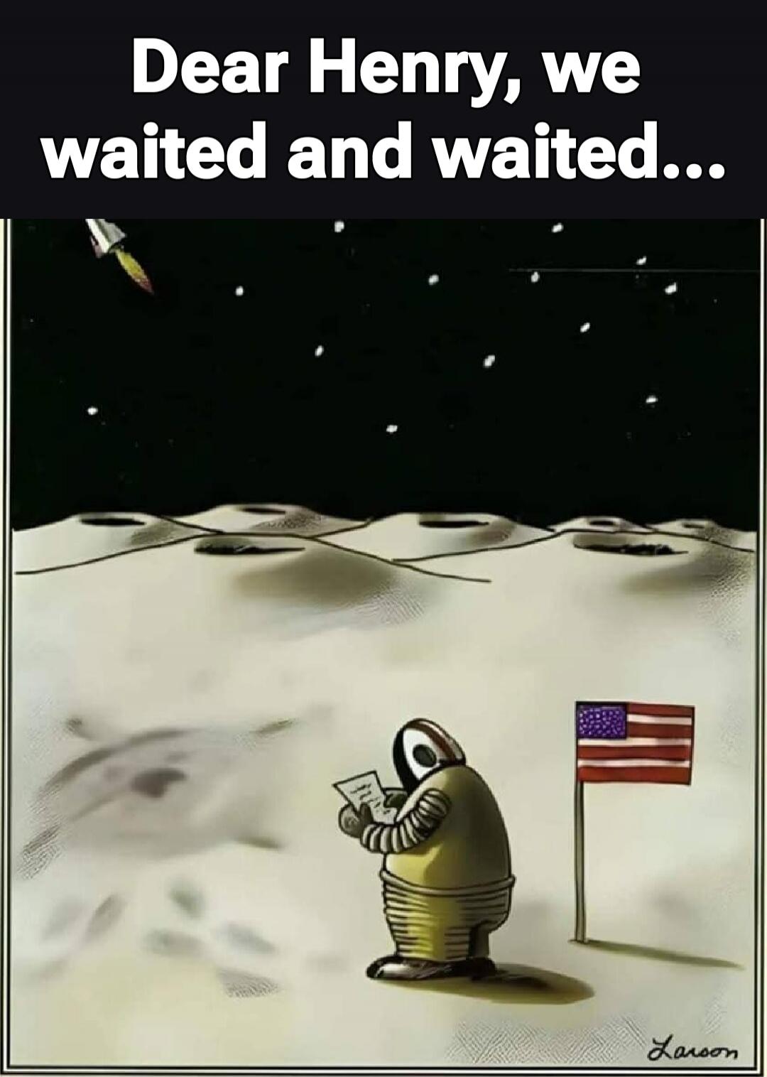 Dear Henry, we waited and waited...