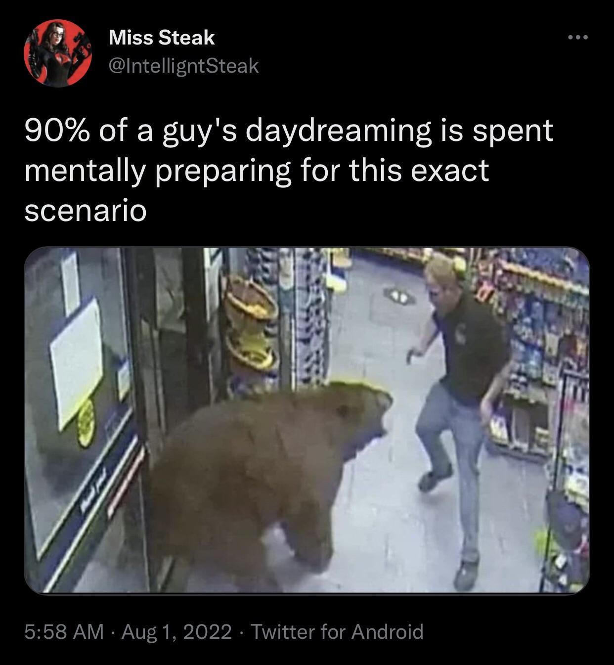 I LUEEIEET IntelligntSteak 90 of a guys daydreaming is spent mentally preparing for this exact scenario 558 AM Aug 1 2022 T for Android