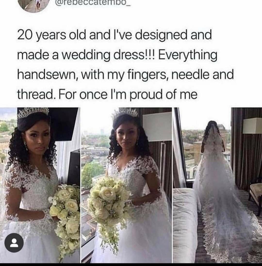 SR RN W 20 years old and Ive designed and made a wedding dress Everything handsewn with my fingers needle and thread For once Im proud of me ptieh