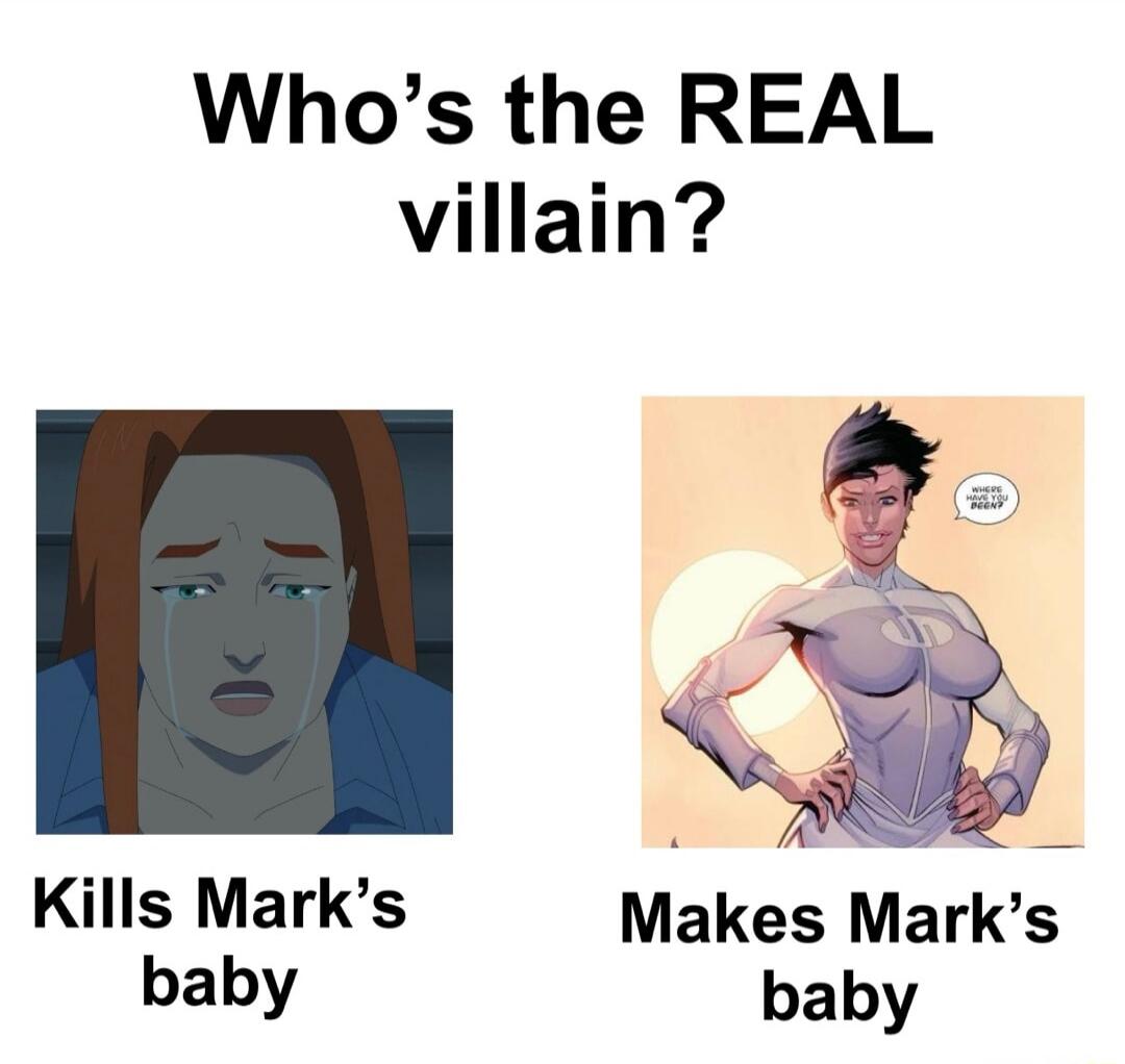 Who's the REAL villain? Kills Mark's baby Makes Mark's baby WHERE HAVE YOU BEEN?