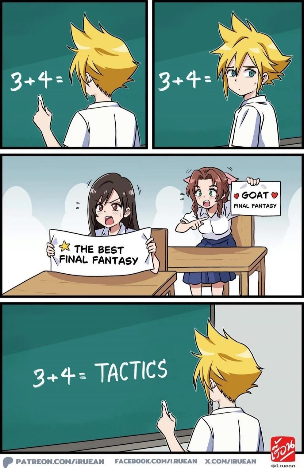 3+4 =
3+4 =
THE BEST FINAL FANTASY
GOAT FINAL FANTASY
3+4 = TACTICS