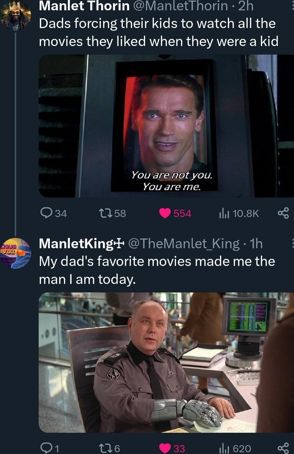 Manlet Thorin VantetThorin 2h Dads forcing their kids to watch all the movies they liked when they were a kid You ate not you You are me O34 1058 554 108k o8 ManletKingt TheManlet King 1h 5 My dads favorite movies made me the MELIETLRCTEA