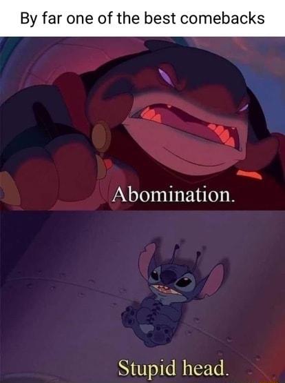 By far one of the best comebacks an Abomination Stupid head