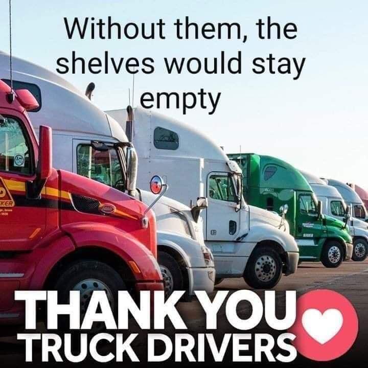 Without them the shelves would stay THANK YOU TRUCK DRIVER