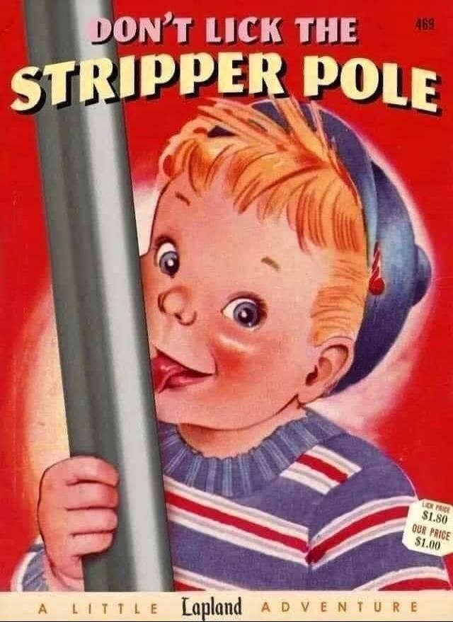 DON'T LICK THE STRIPPER POLE 469 LICK PRICE $1.80 OUR PRICE $1.00 A LITTLE Lapland ADVENTURE