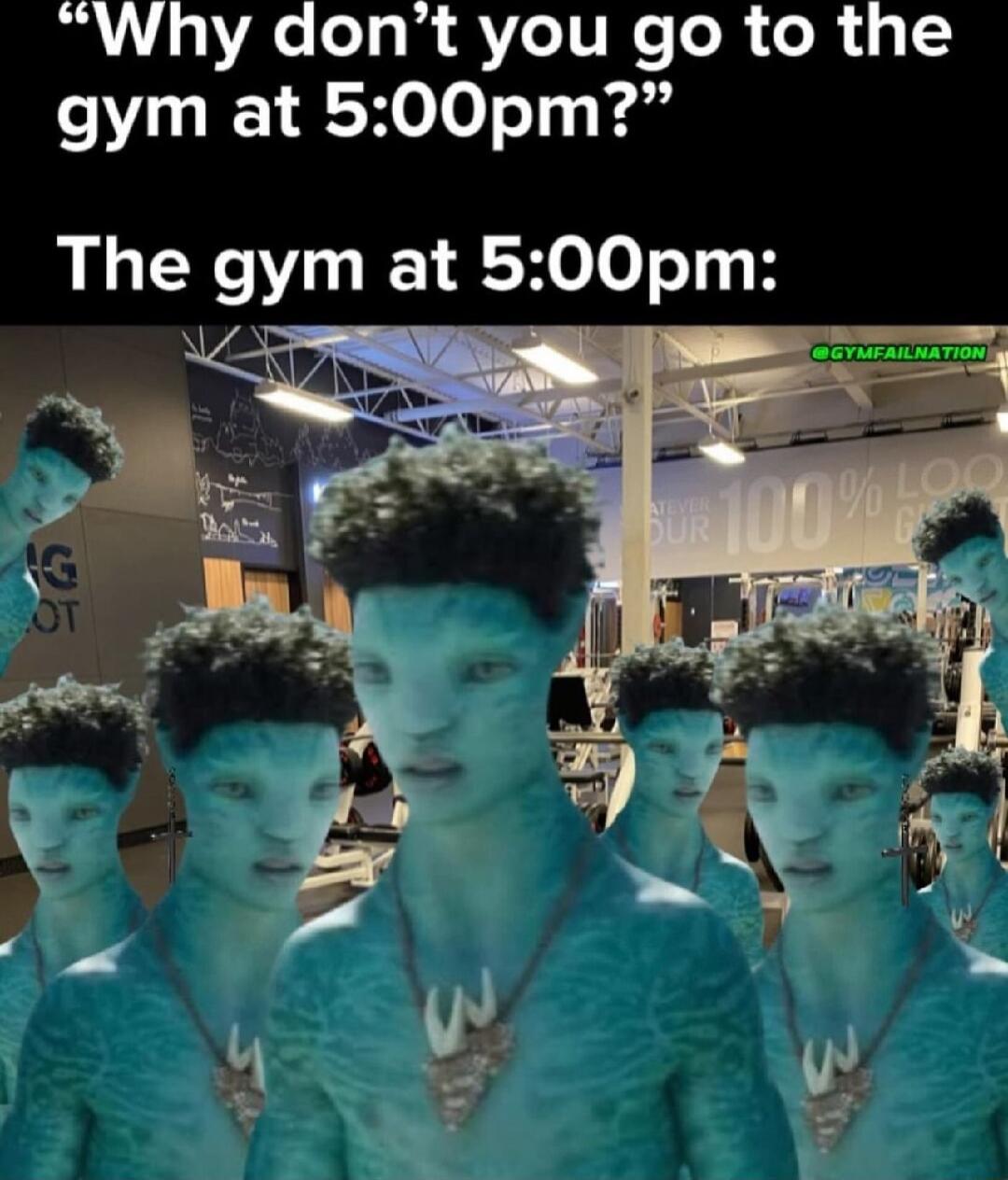 Why dont you go to the gym at 500pm The gym at 500pm