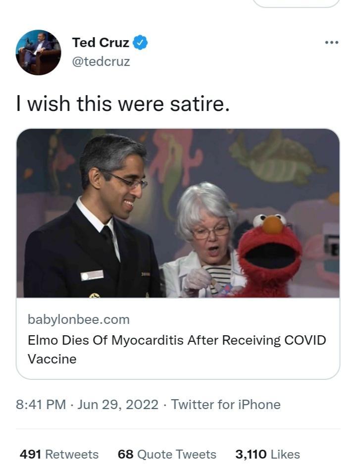 Ted Cruz tedcruz wish this were satire babylonbeecom Elmo Dies Of Myocarditis After Receiving COVID Vaccine 841 PM Jun 29 2022 Twitter for iPhone 491 Retweets 68 Quote Tweets 3110 Likes