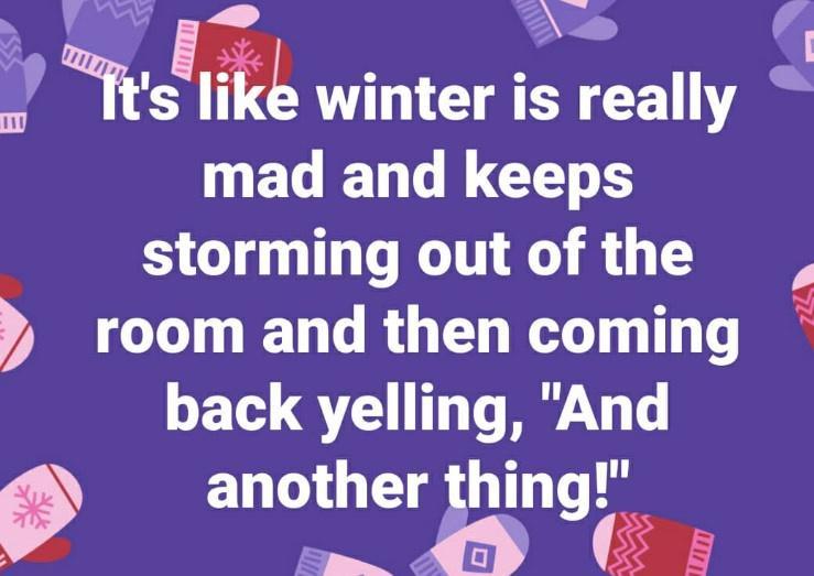 S y fr winter is really mad and keeps storming out of the room and then coming GETS QT T TR 1 another thing o s