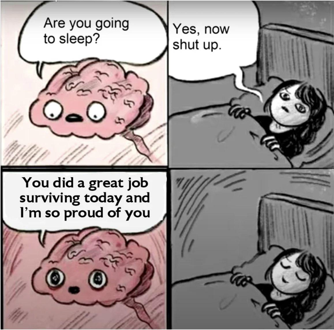 Are you going to sleep You did a great job surviving today and Im so proud of you